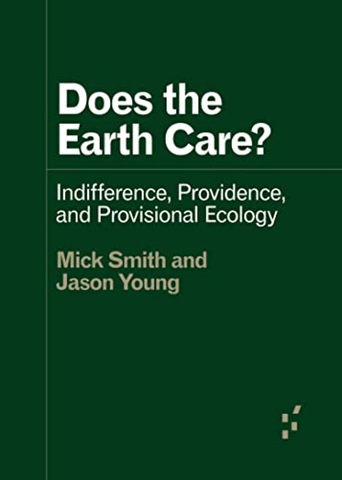 Does the Earth Care? – Indifference, Providence, and Provisional Ecology
