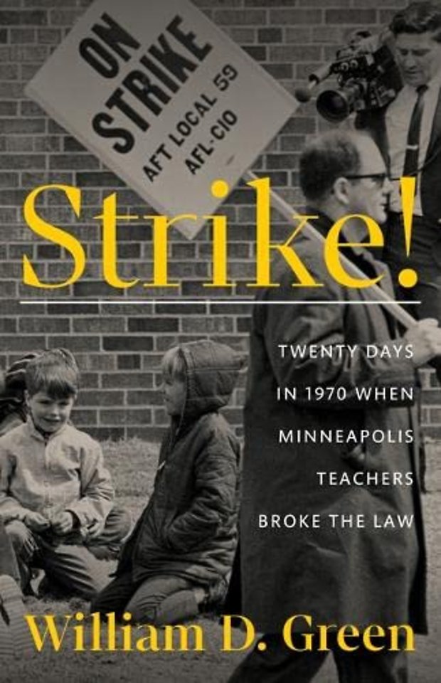 Strike! – Twenty Days in 1970 When Minneapolis Teachers Broke the Law