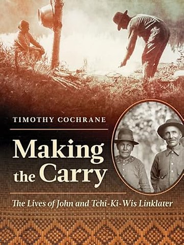Making the Carry – The Lives of John and Tchi–Ki–Wis Linklater