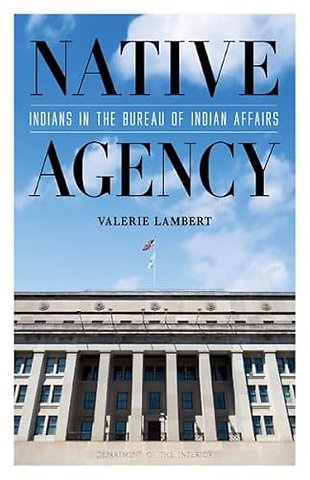 Native Agency – Indians in the Bureau of Indian Affairs