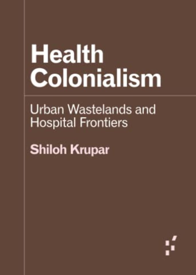 Health Colonialism – Urban Wastelands and Hospital  Frontiers