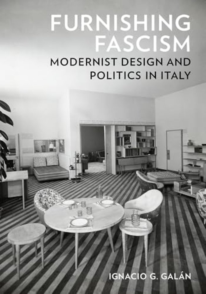 Furnishing Fascism – Modernist Design and Politics in Italy