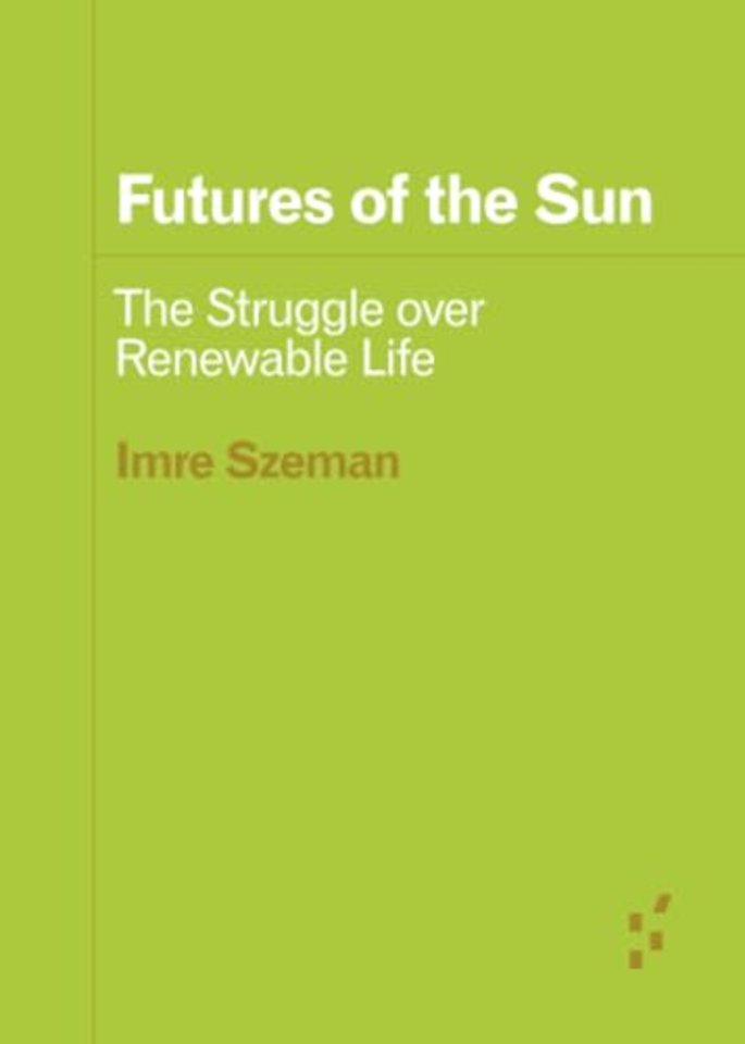 Futures of the Sun – The Struggle Over Renewable Life