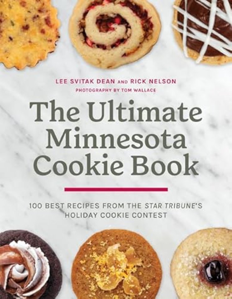 The Ultimate Minnesota Cookie Book – 100 Best Recipes from the Star Tribune`s Holiday Cookie Contest