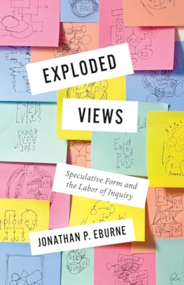 Exploded Views – Speculative Form and the Labor of Inquiry