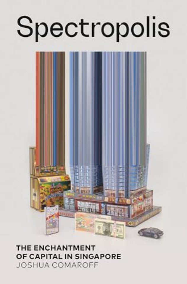 Spectropolis – The Enchantment of Capital in Singapore