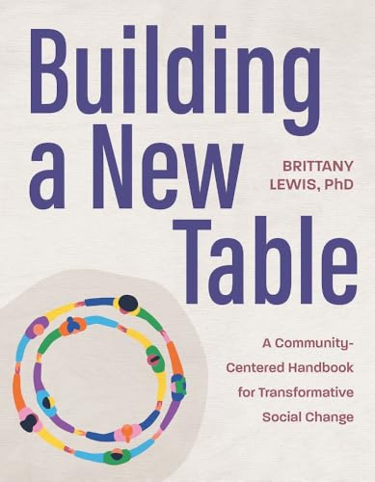 Building a New Table – A Community–Centered Handbook for Transformative Social Change