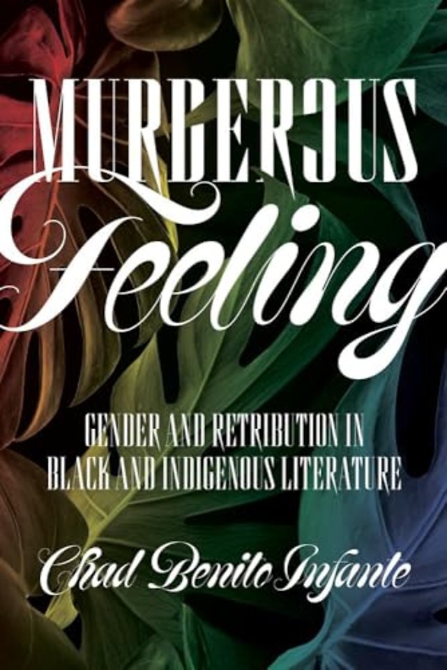 Murderous Feeling – Gender and Retribution in Black and Indigenous Literature