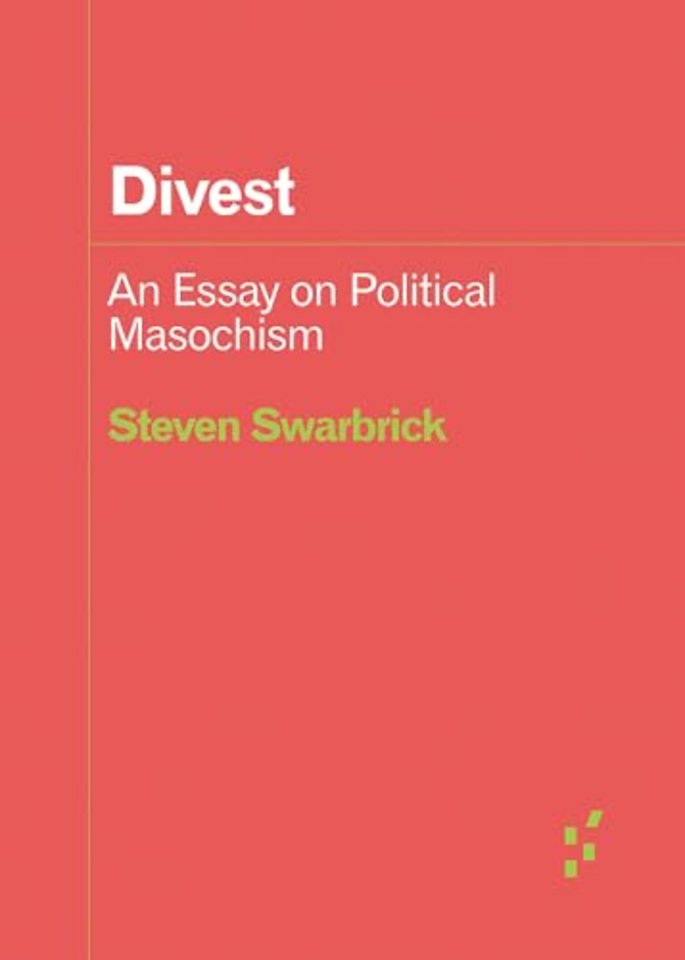 Divest – An Essay on Political Masochism