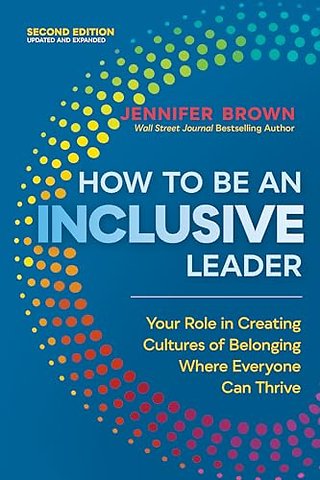 How to Be an Inclusive Leader, Second Edition