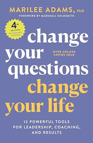 Change Your Questions, Change Your Life, 4th Edition