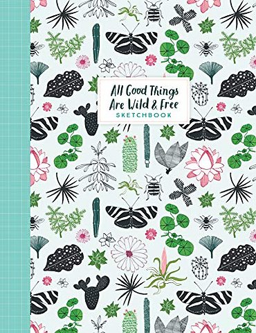 All Good Things Are Wild and Free Sketchbook