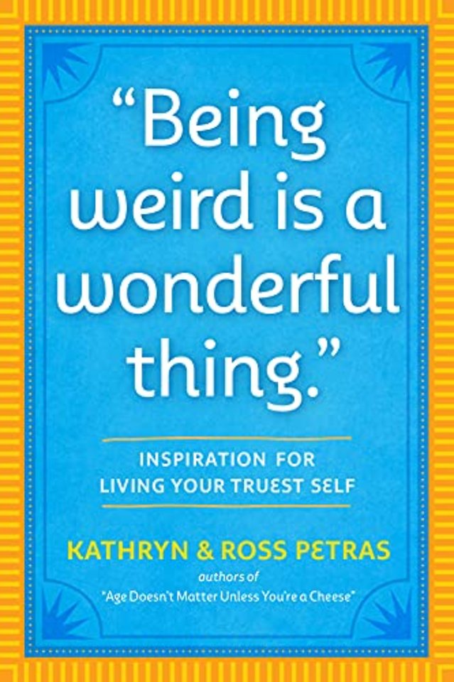 "Being Weird Is a Wonderful Thing"