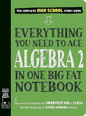 Everything You Need to Ace Algebra 2 in One Big Fat Notebook