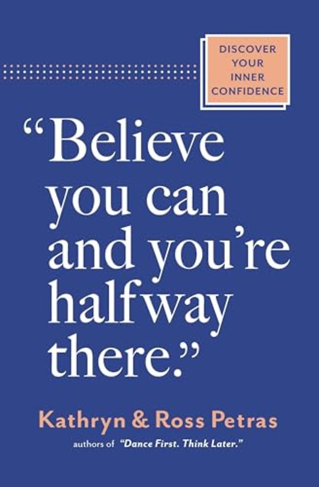 "Believe You Can, and You're Halfway There"