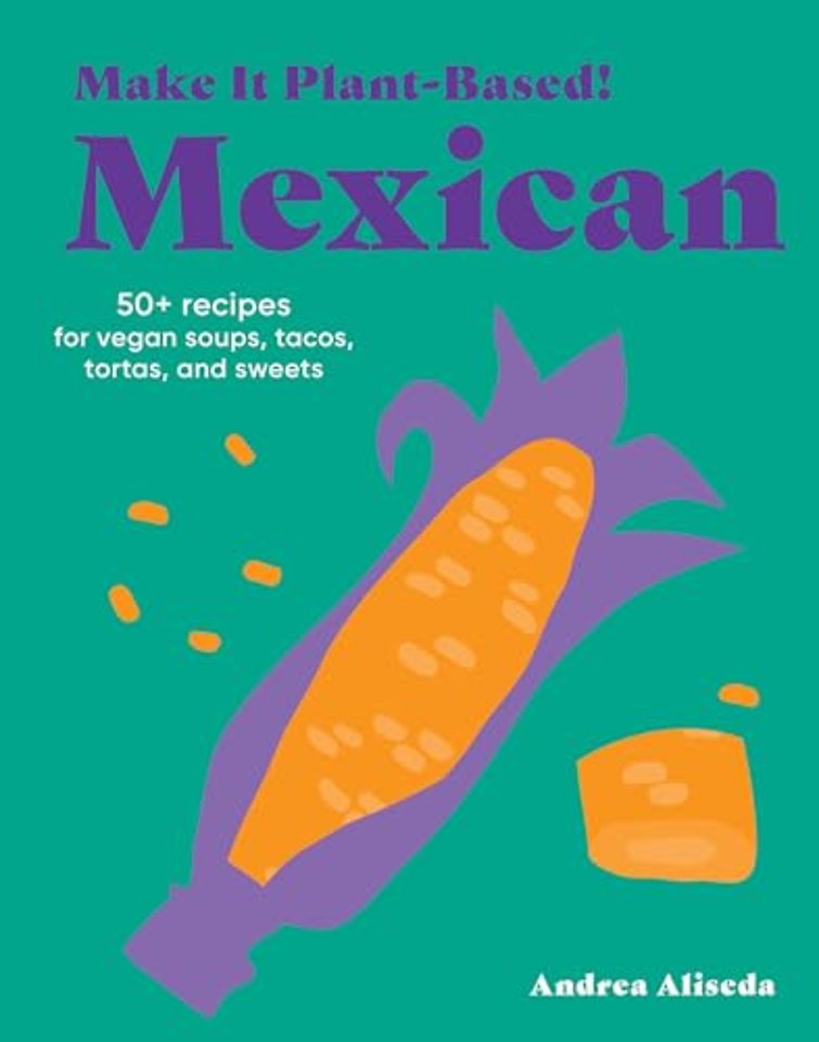 Make It Plant-Based! Mexican