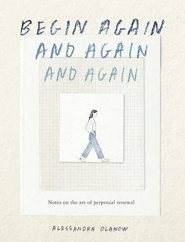 Begin Again, and Again, and Again