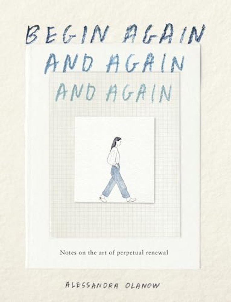 Begin Again, and Again, and Again