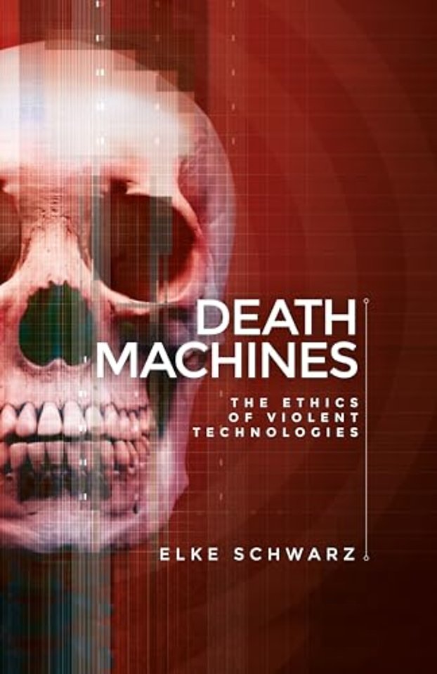 Death Machines : The Ethics of Violent Technologies