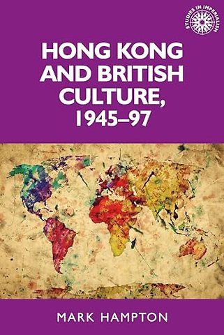Hong Kong and British Culture, 1945–97