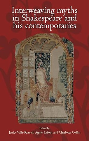 Interweaving Myths in Shakespeare and His Contemporaries