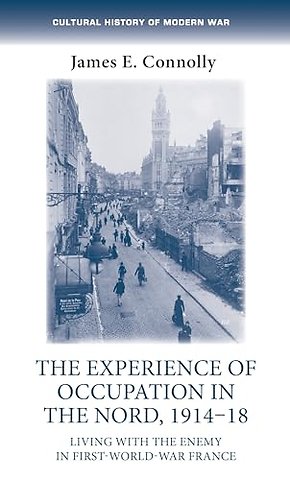The Experience of Occupation in the Nord, 1914–18