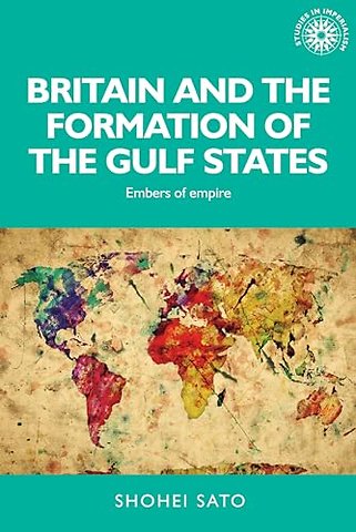 Britain and the Formation of the Gulf States
