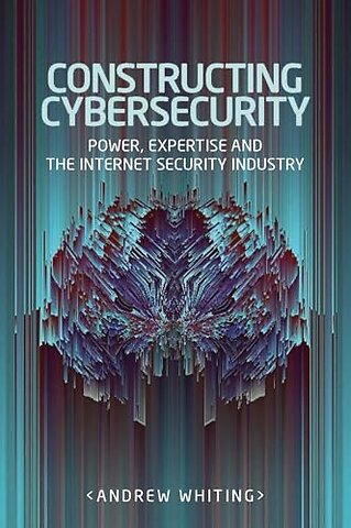 Constructing Cybersecurity