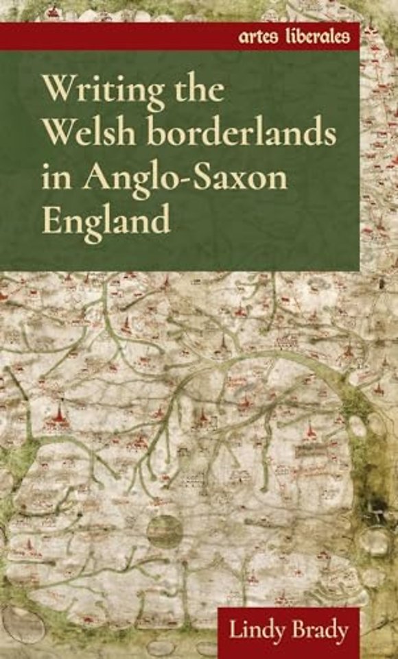 Writing the Welsh Borderlands in Anglo-Saxon England
