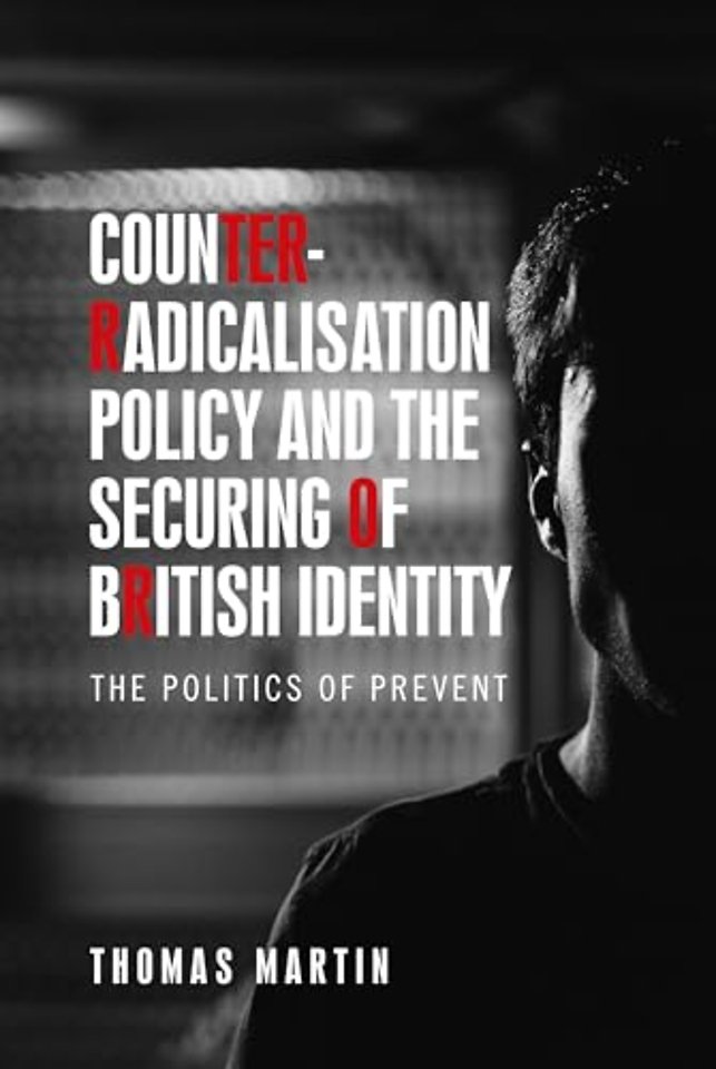 Counter-Radicalisation Policy and the Securing of British Identity
