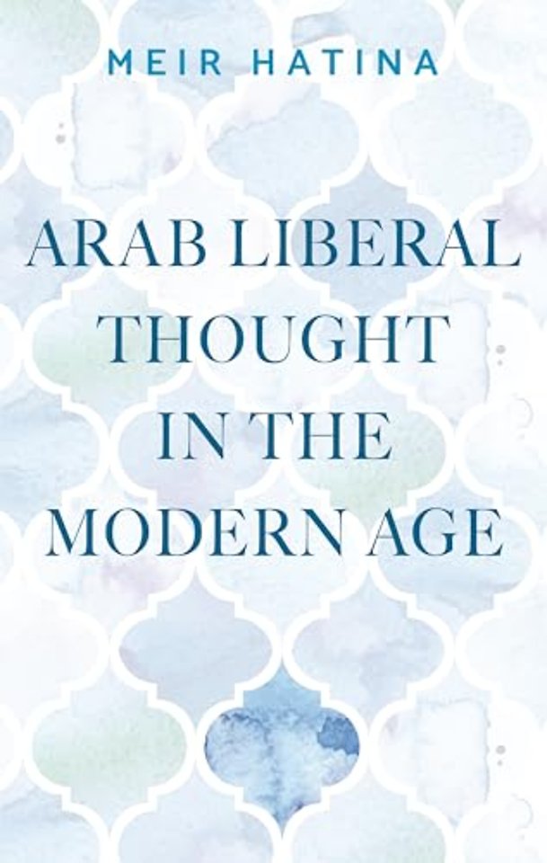 Arab Liberal Thought in the Modern Age