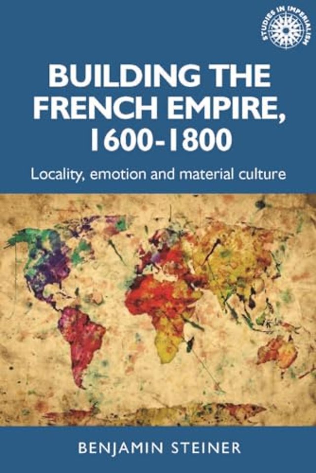 Building the French Empire, 1600–1800