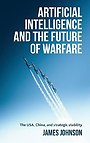 Artificial Intelligence and the Future of Warfare Artificial Intelligence and the Future of Warfare