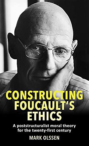 Constructing Foucault's Ethics