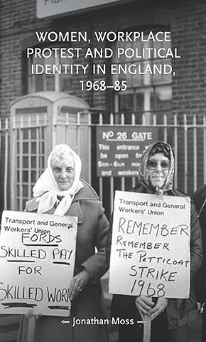 Women, Workplace Protest and Political Identity in England, 1968–85