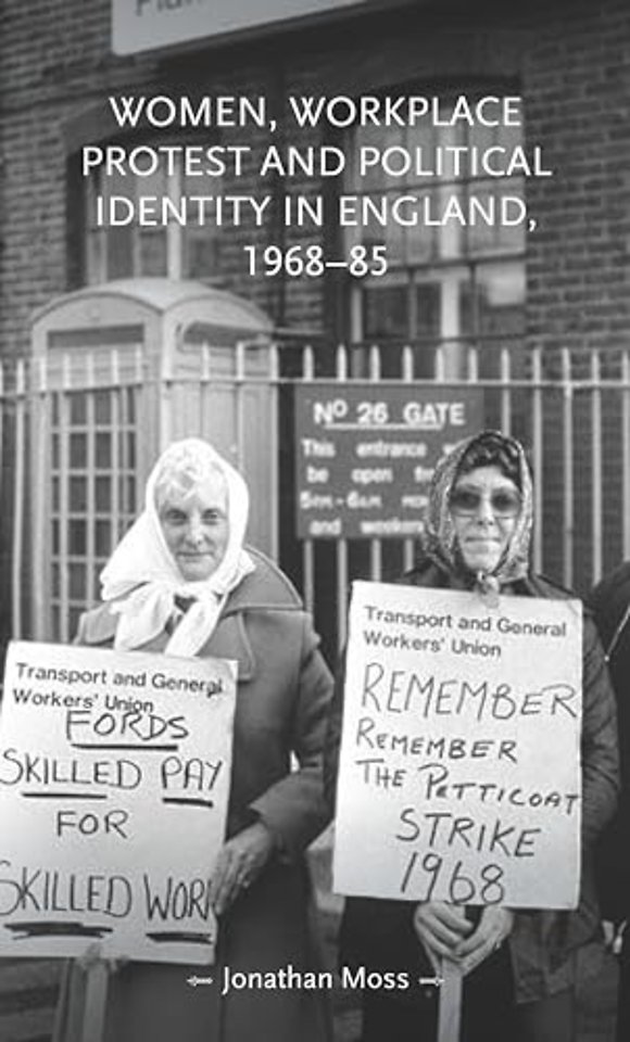 Women, Workplace Protest and Political Identity in England, 1968–85