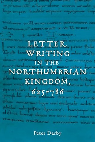 Letter writing in the Northumbrian Kingdom, 625–786