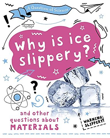 A Question of Science: Why is ice slippery? And other questions about materials