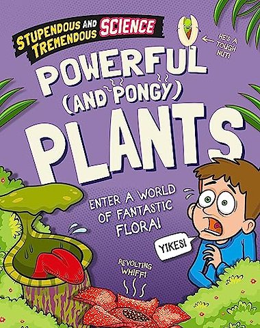 Stupendous and Tremendous Science: Powerful and Pongy Plants