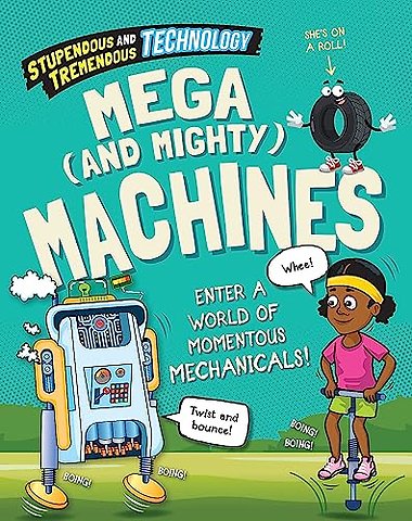 Stupendous and Tremendous Technology: Mega and Mighty Machines