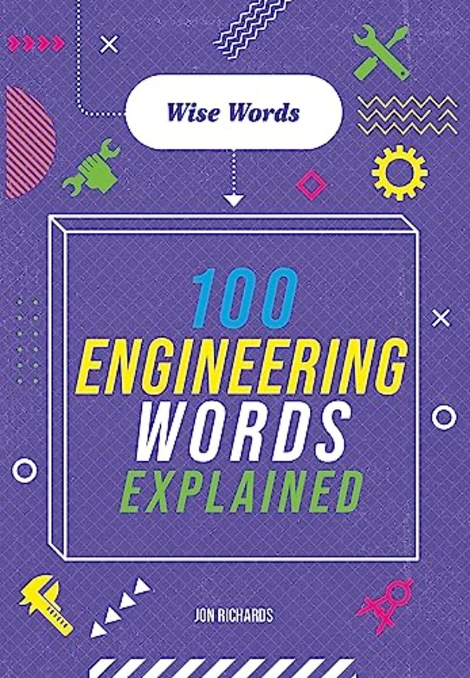 Wise Words: 100 Engineering Words Explained