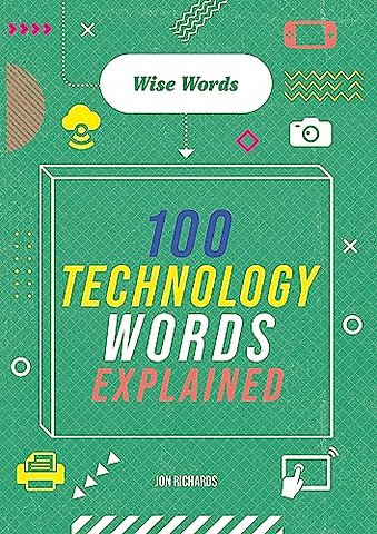 Wise Words: 100 Technology Words Explained