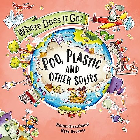 Where Does It Go?: Poo, Plastic and Other Solids