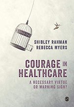 Courage in Healthcare: A Necessary Virtue or Warning Sign?
