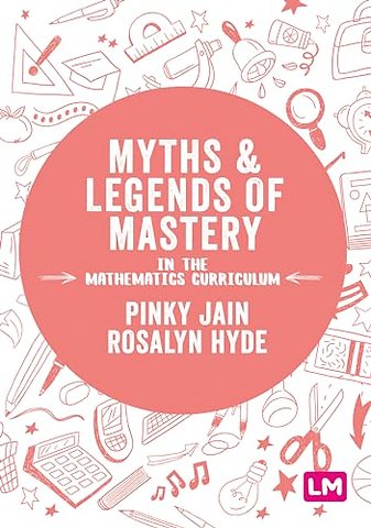 Myths and Legends of Mastery in the Mathematics Curriculum