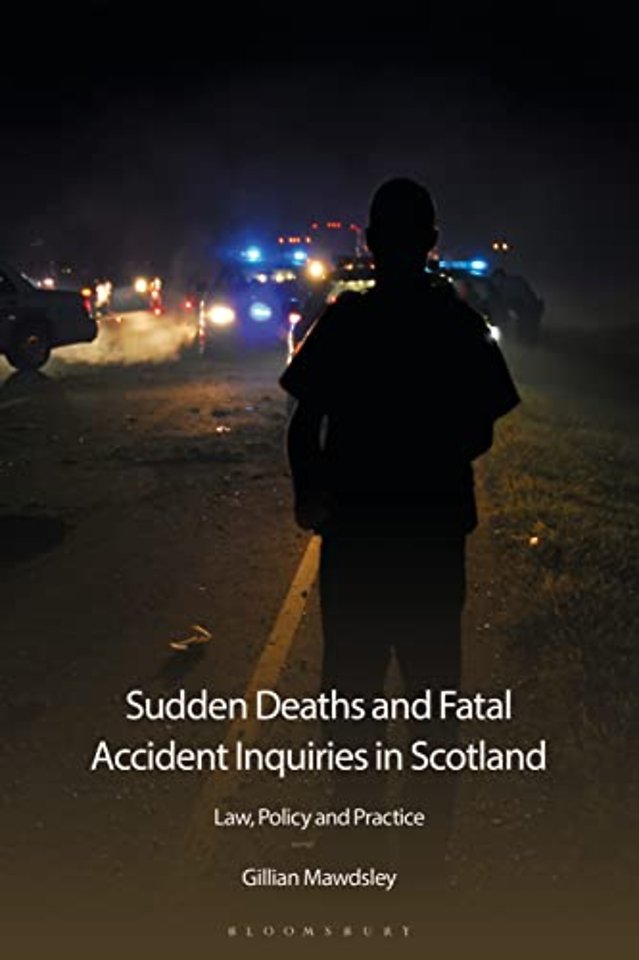 Sudden Deaths and Fatal Accident Inquiries in Scotland: Law, Policy and Practice