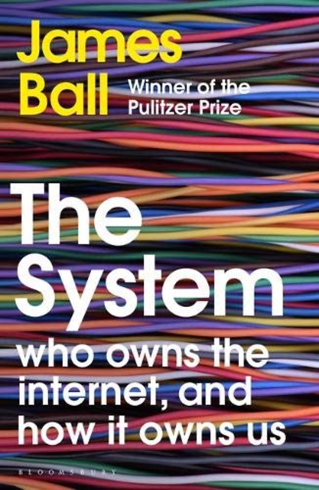 The System - Who Owns the Internet, and How It Owns Us The System - Who Owns the Internet, and How It Owns Us