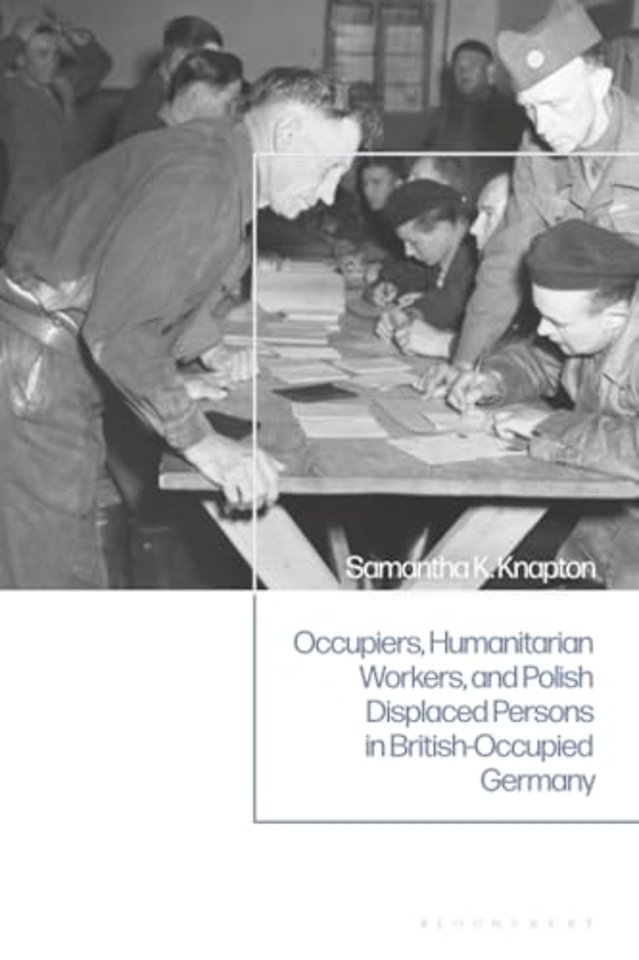 Occupiers, Humanitarian Workers, and Polish Displaced Persons in British-Occupied Germany