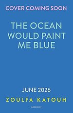 The Ocean Would Paint Me Blue