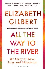 All the Way to the River
